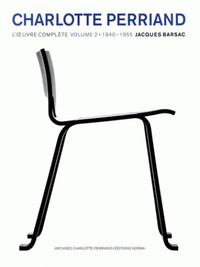 CHARLOTTE PERRIAND : VOLUME 2 - L'OEUVRE COMPLETE 1940-1955