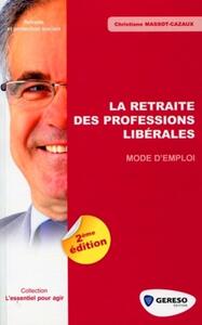 LA RETRAITE DES PROFESSIONS LIBERALES. MODE D'EMPLOI