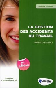 LA GESTION DES ACCIDENTS DU TRAVAIL. MODE D'EMPLOI