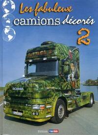 LES FABULEUX CAMIONS DECORES T2