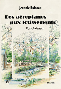 Des aéroplanes aux lotissements ' Port-Aviation "