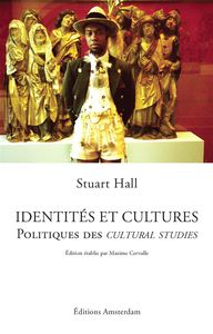IDENTITES ET CULTURES - POLITIQUES DES CULTURAL STUDIES