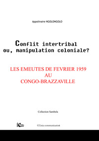 Les emeutes de février 1959 au Congo-Brazzaville  "Conflit intertribal ou manipulation coloniale?"