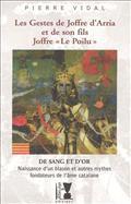 LES GESTES DE JOFFRE D'ARRIA ET DE SON FILS JOFFRE 'LE POILU'