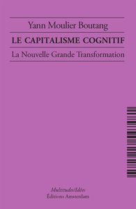 LE CAPITALISME COGNITIF - LA NOUVELLE GRANDE TRANSFORMATION
