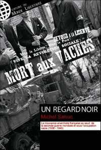 UN REGARD NOIR T01 - LA MOUVANCE ANARCHISTE DE 1936 A 1945