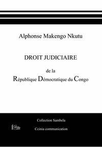 Le droit judiciaire de la République démocratique du Congo: du Congo Belge à nos jours