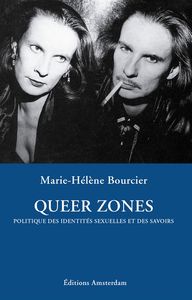 QUEER ZONES - POLITIQUE DES IDENTITES SEXUELLES ET DES SAVOIRS