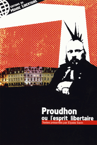 PROUDHON OU L'ESPRIT LIBERTAIRE