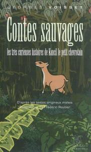 CONTES SAUVAGES - LES TRES CURIEUSES HISTOIRES DE KANCIL LE PETIT CHEVROTAIN