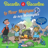 BISCANTIN & ET BISCANTINE ET LA FLEUR MAGIQUE DE NOS MONTAGNES : TOME 5