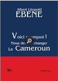 Voici pourquoi ! Nous devons changer le Cameroun