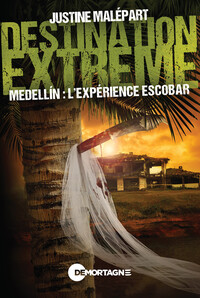 Destination extrême - Medellin : l'expérience Escobar