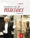 PASSION DE MUSEES. DE QUEBEC A LYON