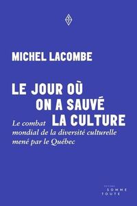 LE JOUR OU ON A SAUVE LA CULTURE. LE COMBAT MONDIAL DE LA