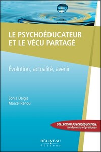 Le psychoéducateur et le vécu partagé - Evolution, actualité, avenir