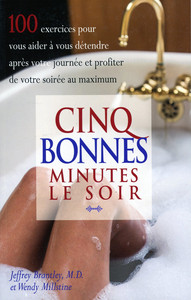 CINQ BONNES MINUTES LE SOIR - 100 EXERCICES POUR VOUS AIDER A VOUS DETENDRE APRES VOTRE JOURNEE ET P