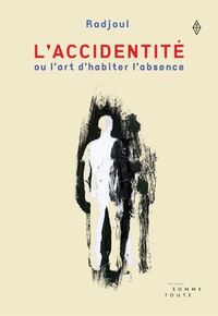 L'ACCIDENTITE OU L'ART D'HABITER L'ABSENCE