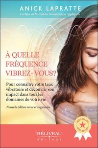 A quelle fréquence vibrez-vous ? Pour connaître votre taux vibratoire et son impact dans tous les domaines de votre vie