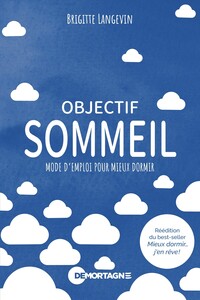 Objectif sommeil - Mode d'emploi pour mieux dormir