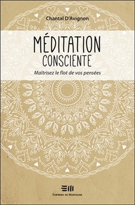 Méditation consciente - Maîtrisez le flot de vos pensées