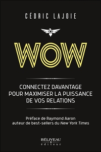 Wow - Connectez davantage pour maximiser la puissance de vos relations