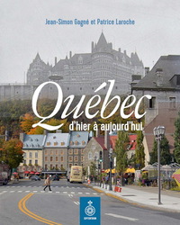 QUEBEC, D'HIER A AUJOURD'HUI