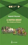 LE MOYEN-ORIENT. DES CROISADES AUX OTTOMANS
