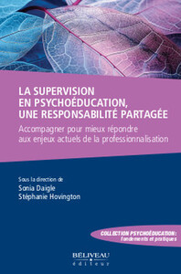 LA SUPERVISION EN PSYCHOEDUCATION, UNE RESPONSABILITE PARTAGEE - ACCOMPAGNER POUR MIEUX REPONDRE AUX