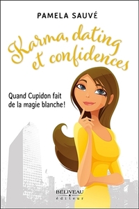 Karma, dating et confidences - Quand Cupidon fait de la magie blanche !