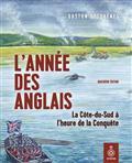 L'ANNEE DES ANGLAIS. LA COTE-DU-SUD A L'HEURE DE LA CONQUETE