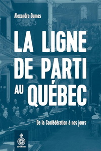 LA LIGNE DE PARTI AU QUEBEC. DE LA CONFEDERATION A NOS JOURS