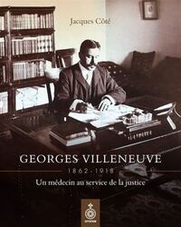 GEORGES VILLENEUVE. UN MEDECIN AU SERVICE DE LA JUSTICE