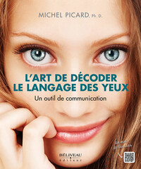 L'ART DE DECODER LE LANGAGE DES YEUX - UN OUTIL DE COMMUNICATION