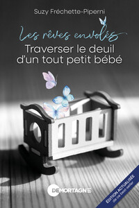 Les rêves envolés - Traverser le deuil d'un tout petit bébé