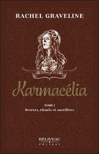 KARMACELIA TOME 1 - SECRETS, RITUELS ET SACRIFICES