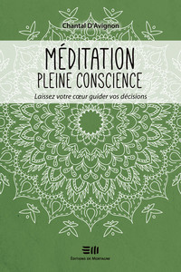 Méditation pleine conscience - Laissez votre coeur guider vos décisions