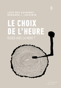 LE CHOIX DE L'HEURE. RUSER AVEC LA MORT ?
