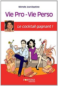 Vie pro, vie perso - le cocktail gagnant !
