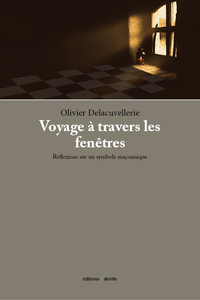 VOYAGE A TRAVERS LES FENETRES : REFLEXIONS SUR UN SYMBOLE MACONNIQUE