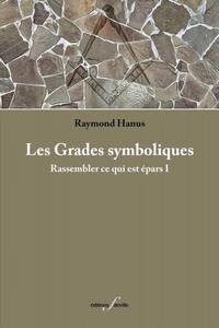 LES GRADES SYMBOLIQUES : RASSEMBLER CE QUI EST EPARS I