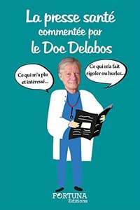 La presse santé commentée par le Dr Delabos - 1er quadrimestre