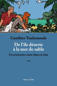 DE L ILE DESERTE A LA MER DE SABLE : UN AVENTURIER ENTRE CHIEN ET CHAT