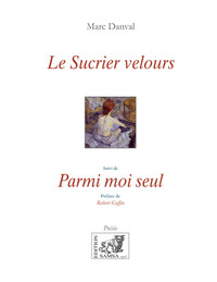 Le Sucrier velours - Suivi de Parmi moi seul