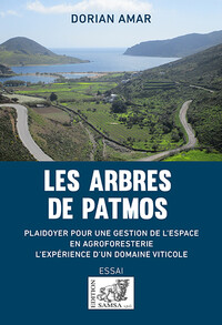 Les arbres de Patmos - L'expérience d'un domaine viticole