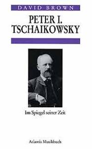 PETER I. TSCHAIKOWSKY IM SPIEGEL SEINER ZEIT