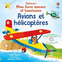 Avions et hélicoptères - Mon livre sonore et lumineux - dès 1 an
