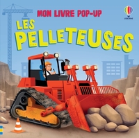 Les pelleteuses - Mon livre pop-up - dès 3 ans
