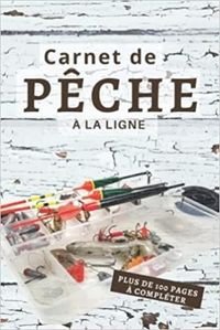 CARNET DE PECHE A LA LIGNE - PLUS DE 100 PAGES A COMPLETER - CAHIER POUR PECHEUR A COMPLETER  NOTEZ