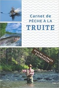CARNET DE PECHE A LA TRUITE - PLUS DE 100 PAGES A COMPLETER - CAHIER POUR PECHEUR A COMPLETER  NOTE